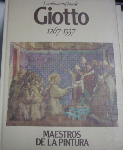 LA OBRA COMPLETA DE GIOTTO 1267-1337.  MAESTROS DE PINTURA.