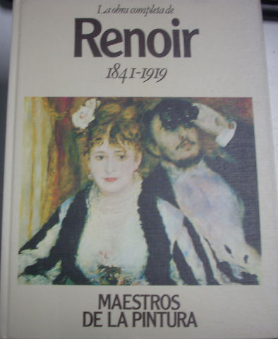 LA OBRA COMPLETA DE RENOIR 1841-1919.  MAESTROS DE PINTURA.