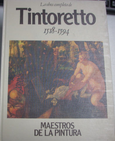 LA OBRA COMPLETA DETINTORETTO 1518-1594.  MAESTROS DE PINTURA.