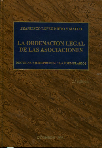 LA ORDENACION LEGAL DE LAS ASOCIACIONES. DOCTRINA-JURISPRUDENCIA-FORMULARIOS.