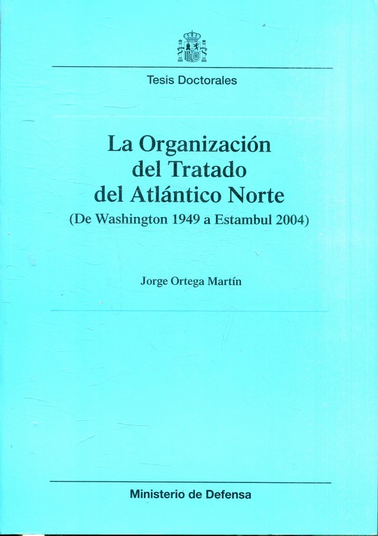 LA ORGANIZACION DEL TRATADO DEL ATLANTICO NORTE (DE WASHINGTON 1949 A ESTAMBUL 2004).