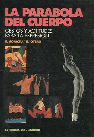 LA PARABOLA DEL CUERPO. GESTOS Y ACTITUDES PARA LA EXPRESION.