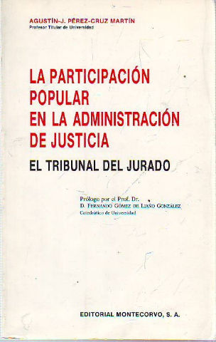 LA PARTICIPACION POPULAR EN LA ADMINISTRACION DE JUSTICIA. EL TRIBUNAL DEL JURADO.