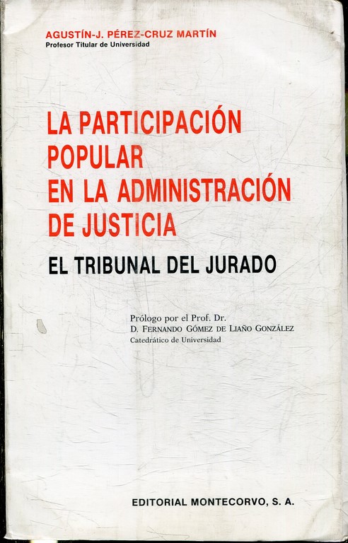 LA PARTICIPACION POPULAR EN LA ADMINISTRACION DE JUSTICIA. EL TRIBUNAL DEL JURADO.