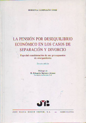 LA PENSION POR DESEQUILIBRIO ECONOMICO EN LOS CASOS DE SEPARACION Y DIVORCIO. ESPECIAL CONSIDERACION DE SUS PRESUPUESTOS DE OTORGAMIENTO.