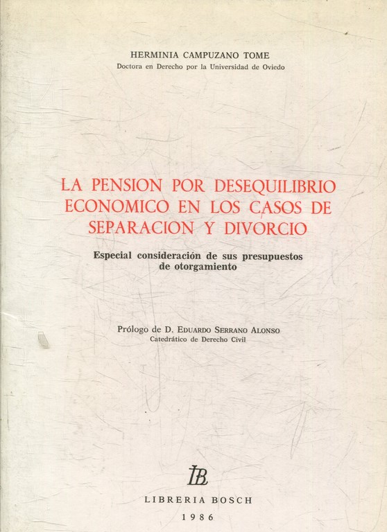 LA PENSION POR DESEQUILIBRIO ECONOMICO EN LOS CASOS DE SEPARACION Y DIVORCIO. ESPECIAL CONSIDERACION DE SUS PRESUPUESTOS DE OTORGAMIENTO.