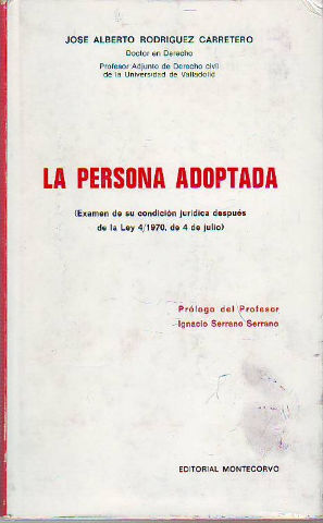 LA PERSONA ADOPTADA (EXAMEN DE SU CONDICION JURIDICA DESPUES DE LA LEY 4/1970, DE 4 DE JULIO).