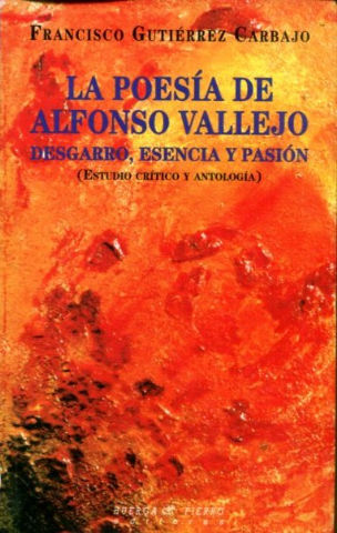 LA POESIA DE ALFONSO VALLEJO DESGARRO, ESENCIA Y PASION.