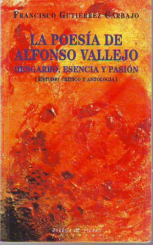 LA POESIA DE ALFONSO VALLEJO (ESTUDIO CRITICO Y ANTOLOGIA).