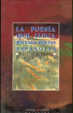 LA POESIA QUE LLEGA. JOVENES POETAS ESPAÑOLES.