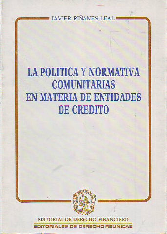 LA POLITICA Y NORMATIVA COMUNITARIAS EN MATERIA DE ENTIDADES DE CREDITO.