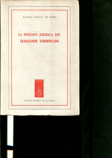 LA POSICIÓN JURÍDICA DEL TRABAJADOR SUBORDINADO.