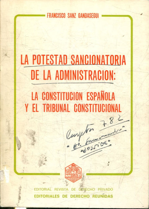 LA POTESTAD SANCIONATORIA DE LA ADMINISTRACION: LA CONSTITUCION ESPAÑOLA Y EL TRIBUNAL CONSTITUCIONAL.