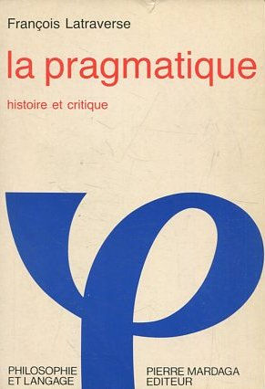 LA PRAGMATIQUE HISTOIRE ET CRITIQUE.