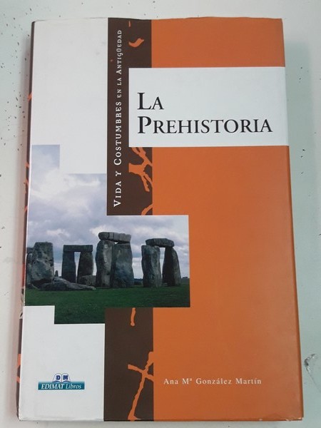 La Prehistoria. Vida y costumbres en la antigüedad