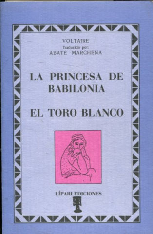 LA PRINCESA DE BABILONIA. EL TORO BLANCO.