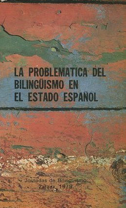 LA PROBLEMÁTICA DEL BILINGUISMO EN EL ESTADO ESPAÑOL.