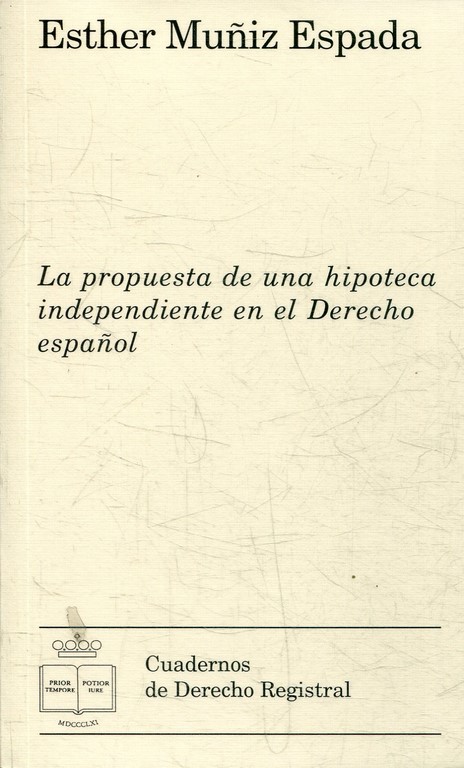 LA PROPUESTA DE UNA HIPOTECA INDEPENDIENTE EN EL DERECHO ESPAÑOL.