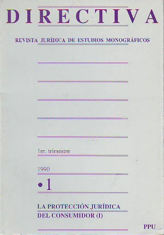 LA PROTECCION JURIDICA DEL CONSUMIDOR (I). DIRECTIVA REVISTA JURIDICA DE ESTUDIOS MONOGRAFICOS NUMERO 1.