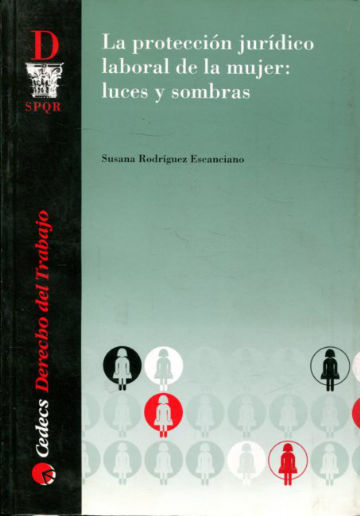 LA PROTECCION JURIDICO LABORAL DE LA MUJER: LUCES Y SOMBRAS.