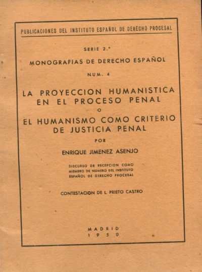 LA PROYECCIÓN HUMANISTICA EN EL PROCESO PENAL O EL HUMANISMO COMO CRITERIO DE JUSTICIA PENAL.