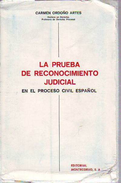 LA PRUEBA DE RECONOCIMIENTO JUDICIAL EN EL PROCESO CIVIL ESPAÑOL.