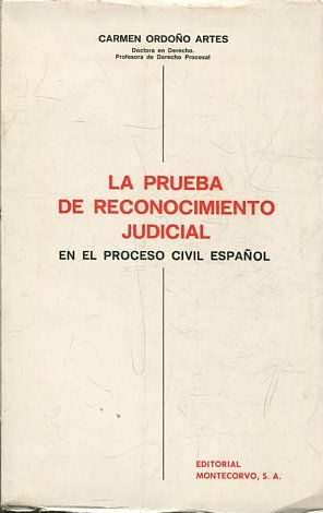 LA PRUEBA DE RECONOCIMIENTO JUDICIAL EN EL PROCESO CIVIL ESPAÑOL.