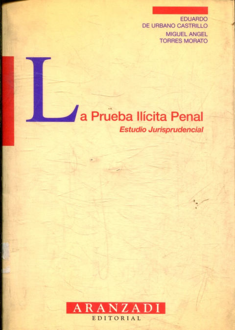 LA PRUEBA ILICITA PENAL. ESTUDIO JURISPRUDENCIAL.