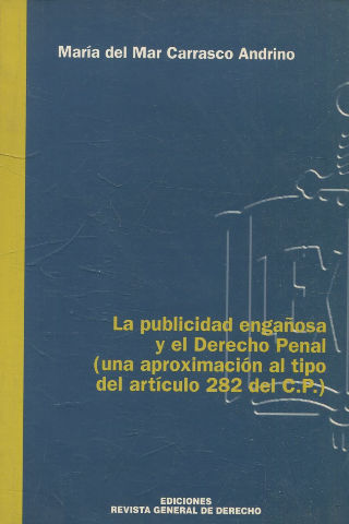 LA PUBLICIDAD ENGAÑOSA Y EL DERECHO PENAL ( UNA AROXIMACION AL TIPO DEL ARTICULO 282 DEL C.P.).