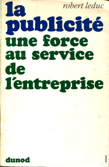 LA PUBLICITE. UNE FORCE AU SERVICE DE L'ENTERPRISE.