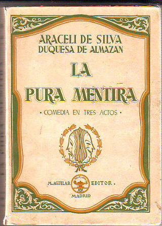 LA PURA MENTIRA (COMEDIA EN TRES ACTOS).