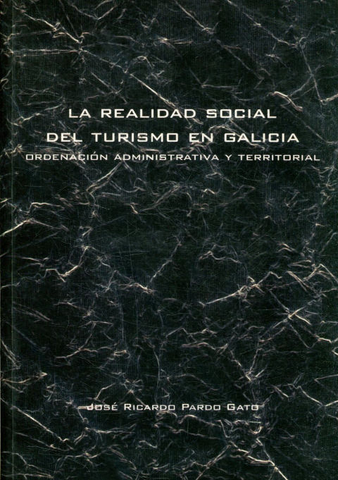 LA REALIDAD SOCIAL DEL TURISMO EN GALICIA. ORDENACION ADMINISTRATIVA Y TERRITORIAL.