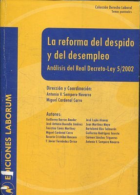 LA REFORMA DEL DESPIDO Y DEL DESEMPLEO. ANALISIS DEL REAL DECRETO-LEY 5/2002.