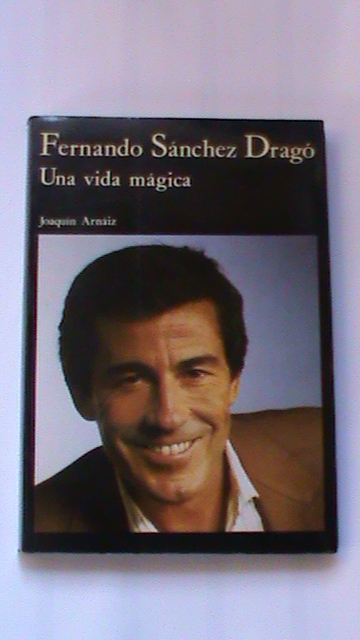 Fernando Sánchez Dragó. Una vida mágica