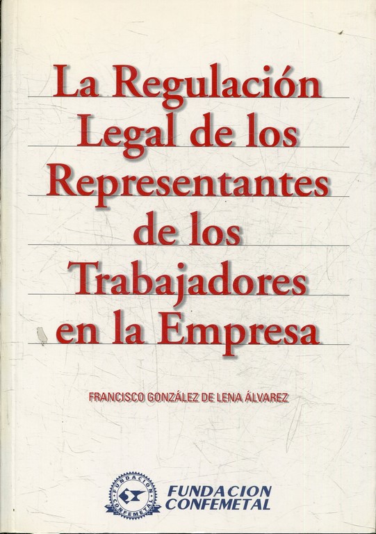 LA REGULACION LEGAL DE LOS REPRESENTANTES DE LOS TRABAJADORES EN LA EMPRESA.