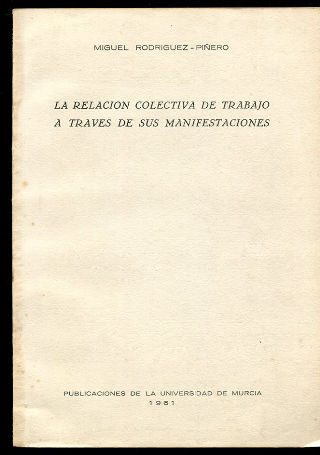 LA RELACIÓN COLECTIVA DE TRABAJO A TRAVÉS DE SUS MANIFESTACIONES.