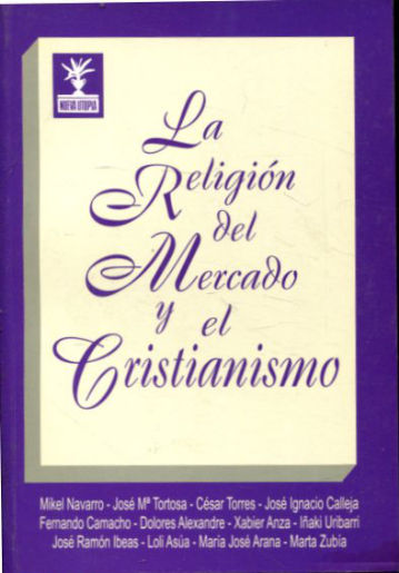 LA RELIGION DEL MERCADO Y EL CRISTIANISMO.