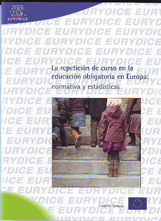 LA REPETICION DE CURSO EN LA EDUCACION EN EUROPA: NORMATIVA Y ESTADISTICAS.