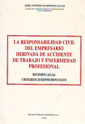 LA RESPONSABILIDAD CIVIL DEL EMPRESARIO DERIVADA DE ACCIDENTE DE TRABAJO Y ENFERMEDAD PROFESIONAL. REGIMEN LEGAL. CRITERIOS JURISPRUDENCIALES.