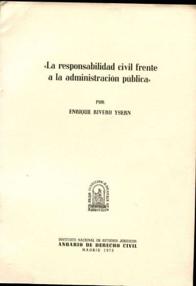 LA RESPONSABILIDAD CIVIL FRENTE A LA ADMINISTRACIÓN PÚBLICA.