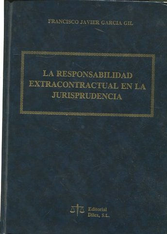 LA RESPONSABILIDAD EXTRACONTRACTUAL EN LA JURISPRUDENCIA.