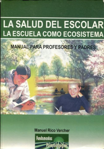 LA SALUD DEL ESCOLAR. LA ESCUELA COMO SISTEMA (MANUAL PARA PROFESORES Y PADRES).