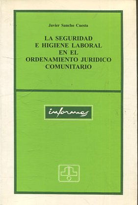 LA SEGURIDAD E HIGIENE LABORAL EN EL ORDENAMIENTO JURIDICO COMUNITARIO.