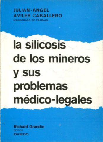 LA SILICOSIS DE LOS MINEROS Y SUS PROBLEMAS MEDICO-LEGALES.