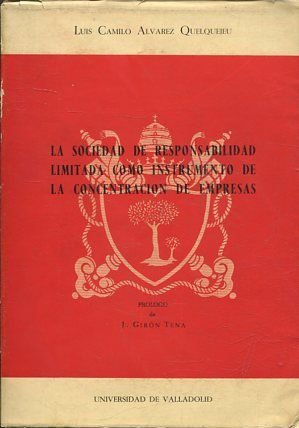 LA SOCIEDAD DE RESPONSABILIDAD LIMITADA COMO INSTRUMENTO DE LA CONCENTRACION DE EMPRESAS.