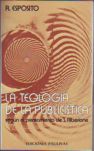 LA TEOLOGIA DE LA PUBLICISTICA SEGÚN EL PENSAMIENTO DE S. ALBERIONE.