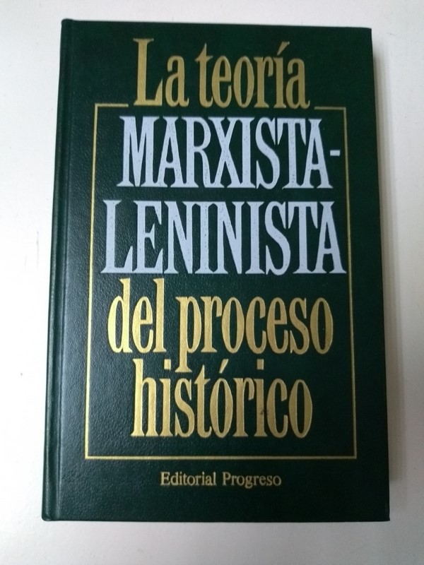 La teoria Marxista – Leninista del proceso historico