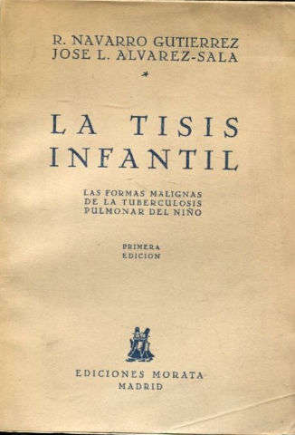 LA TISIS INFANTIL. LAS FORMAS MALIGNAS DE LA TUBERCULOSIS PULMONAR DEL NIÑO.