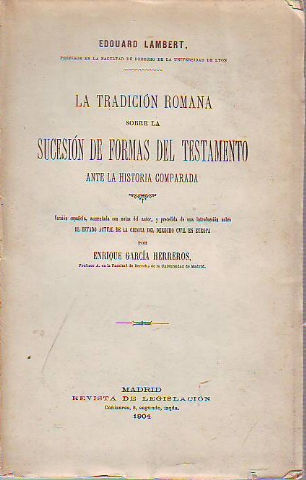 LA TRADICIÓN ROMANA SOBRE LA SUCESIÓN DE FORMAS DEL TESTAMENTO ANTE LA HISTORIA COMPARADA.