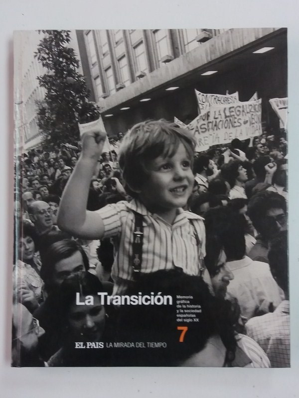 La Transición 7. Memoria gráfica de la historia y la sociedad españolas del siglo XX.